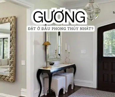 Phong Thủy Đặt Gương và Bố Trí Nội Thất: Tránh Phản Xạ Năng Lượng Xấu